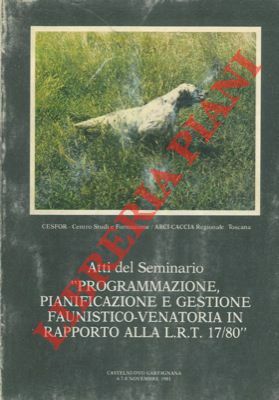 Atti del Seminario "Programmazione, pianificazione e gestione faunistico-venatoria in rapporto …