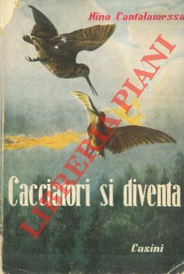 Cacciatori si diventa.