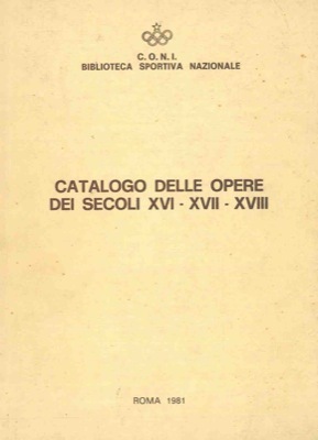 Catalogo delle opere dei secoli XVI - XVII - XVIII.