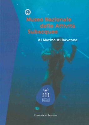 Museo Nazionale delle Attività Subacquee di Marina di Ravenna.
