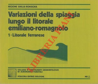 Variazioni della spiaggia lungo il litorale emiliano-romagnolo. 1. Litorale ferrarese.