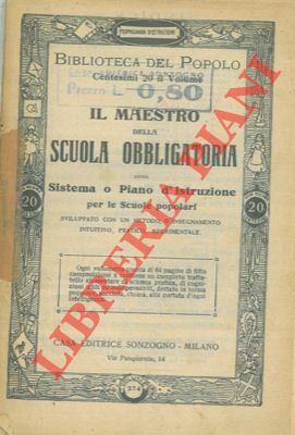 Il maestro della scuola obbligatoria ossia il sistema o piano …