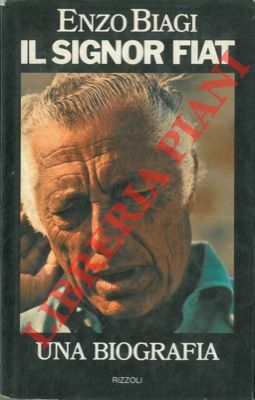 Il signor Fiat. Una biografia.