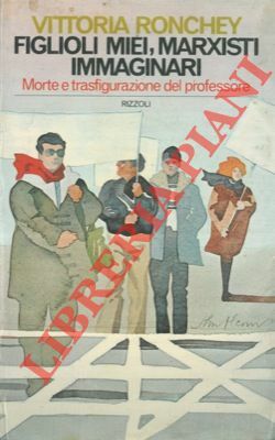 Figlioli miei, marxisti immaginari.