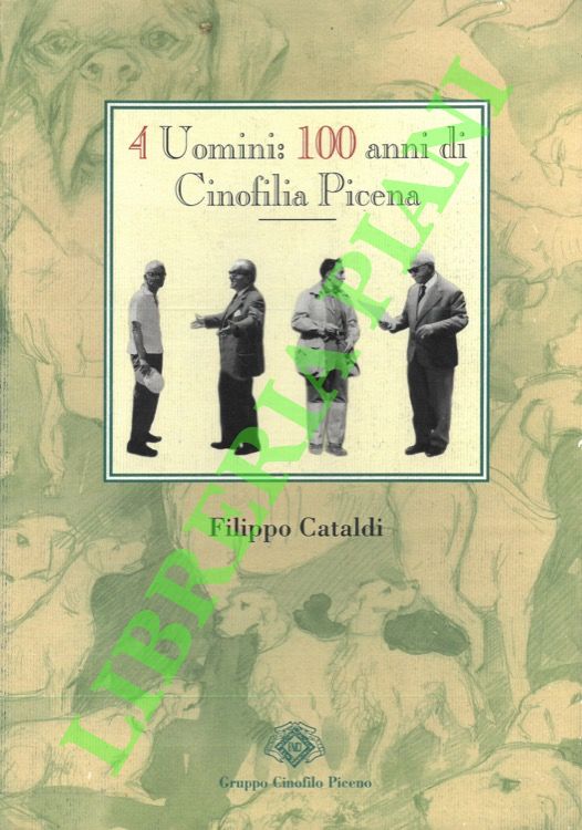 4 uomini: 100 anni di cinofilia picena.
