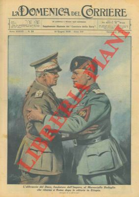 L'abbraccio del Duce, fondatore dell'Impero, al Maresciallo Badoglio che ritorna …