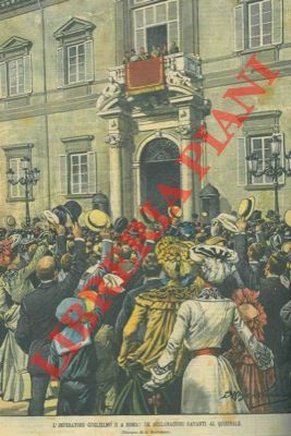 Acclamazioni davanti al Quirinale per l'arrivo dell'Imperatore Guglielmo II.