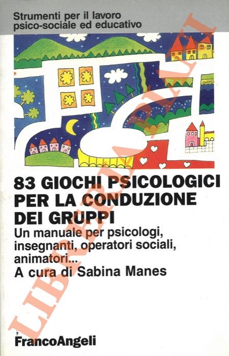 83 giochi psicologici per la conduzione dei gruppi. Un manuale …