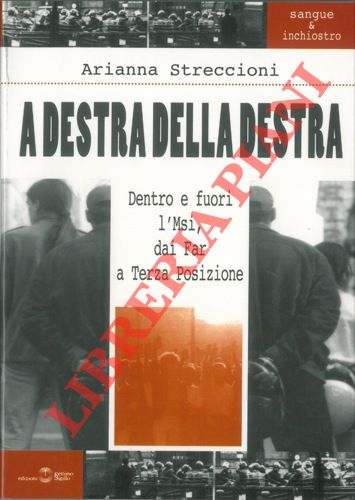 A destra della destra. Dentro e fuori l'Msi, dai Far …