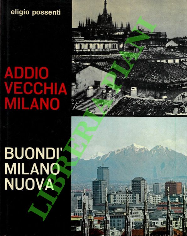 Addio vecchia Milano. Buondì Milano nuova. Nuova edizione.