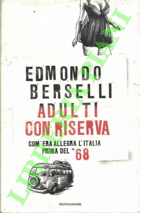 Adulti con riserva. Com'era allegra l'Italia prima del '68.