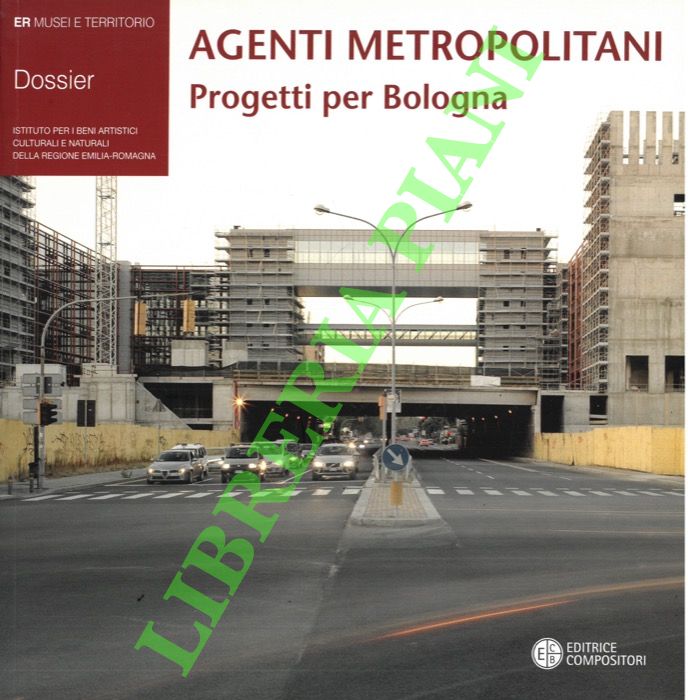 Agenti metropolitani. Progetti per Bologna.
