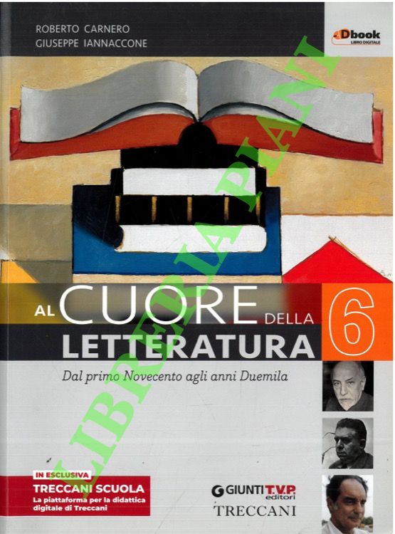 Al cuore della letteratura. 6, Dal primo Novecento agli anni …