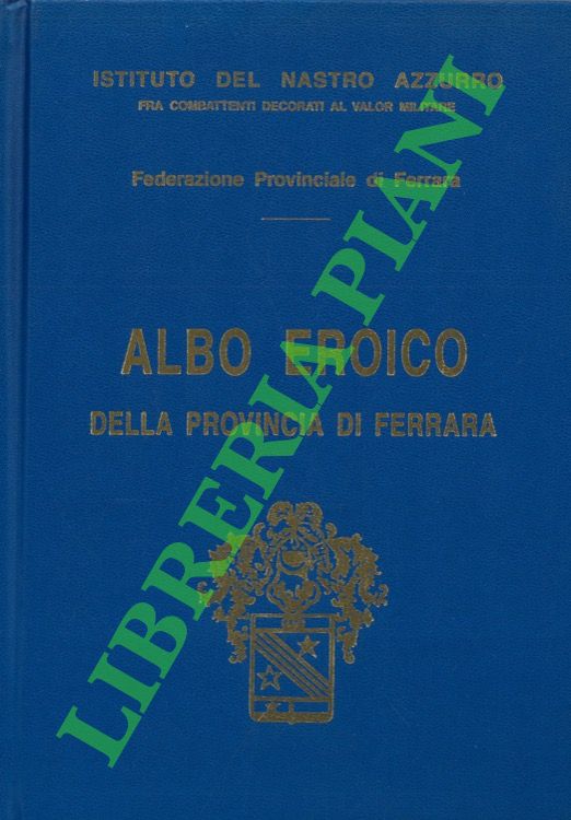 Albo eroico della provincia di Ferrara.