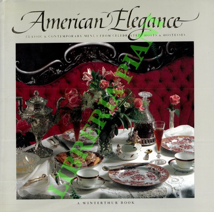 American Elegance. Classic and Contemporary Menus from Celebrated Hosts and …