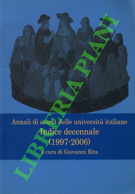 Annali di storia delle università italiane. Indice decennale (1997-2006).