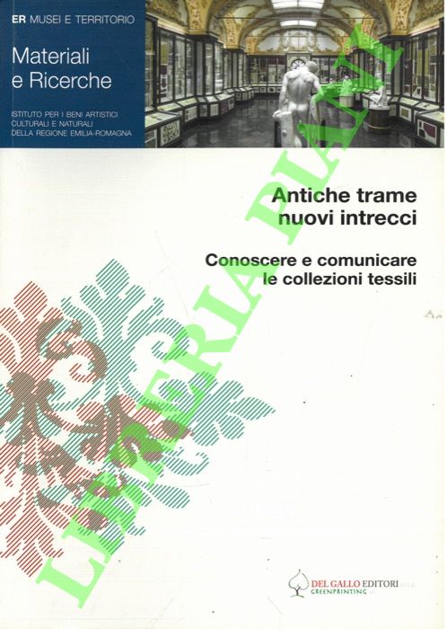 Antiche trame nuovi intrecci. Conoscere e comunicare le collezioni tessili.
