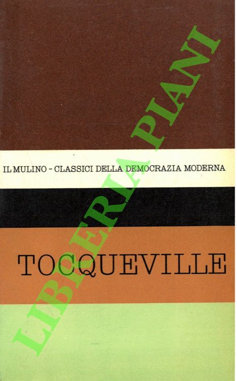 Antologia degli scritti politici di Alexis de Tocqueville.