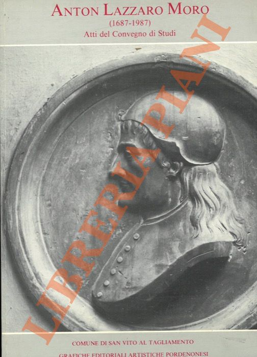 Anton Lazzaro Moro (1687-1987). Atti del Convegno di studi.