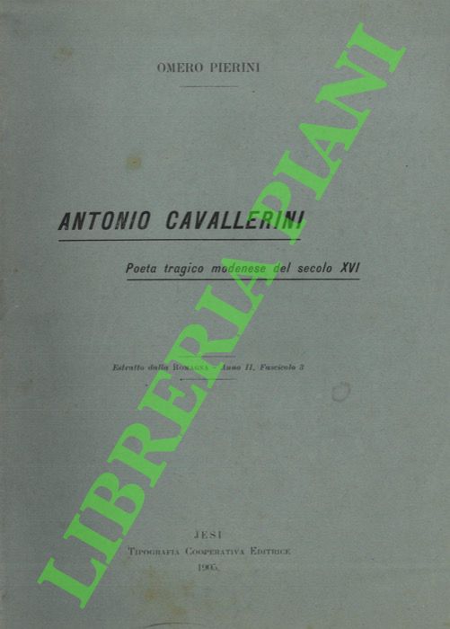 Antonio Cavallerini. Poeta tragico modenese del secolo XVI.