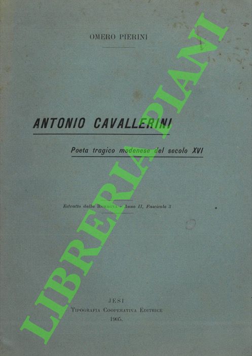 Antonio Cavallerini. Poeta tragico modenese dell secolo XVI