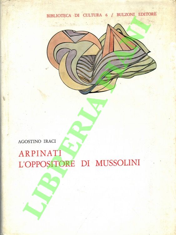 Arpinati. L'oppositore di Mussolini.