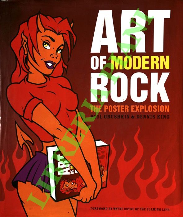 Art of Modern Rock: The Poster Explosion. Foreword by Wayne …