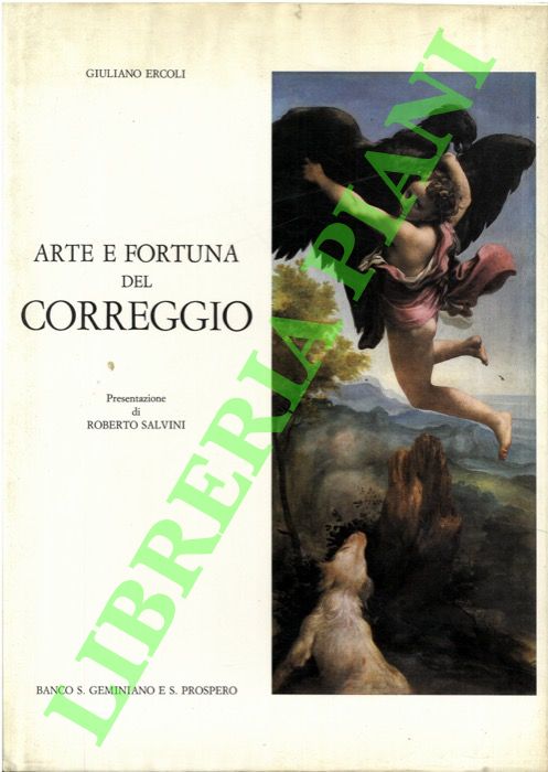 Arte e fortuna del Correggio. Presentazione di Roberto Salvini.