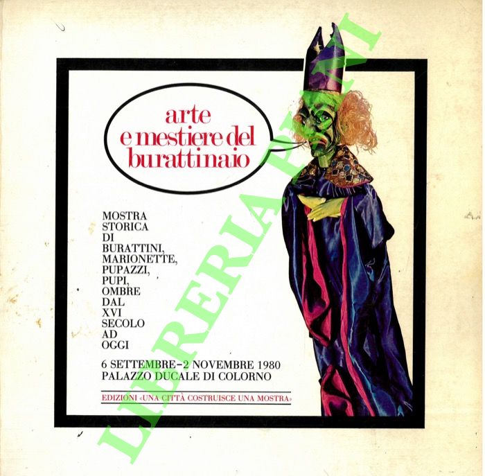 Arte e mestiere del burattinaio. Mostra storica di burattini, marionette, …