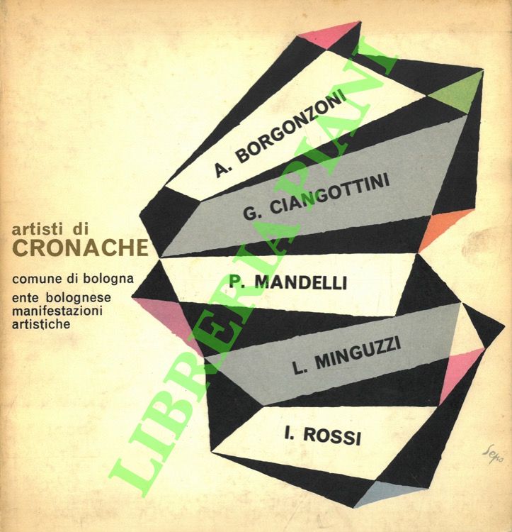 Artisti di “Cronache”. Borgonzoni/ Ciangottini/ Mandelli/ Minguzzi/ Rossi. Opere dal …