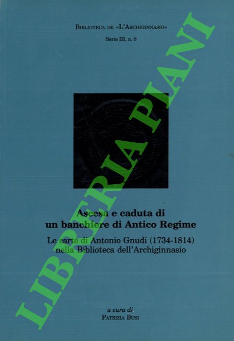 Ascesa e caduta di un banchiere di Antico Regime. Le …