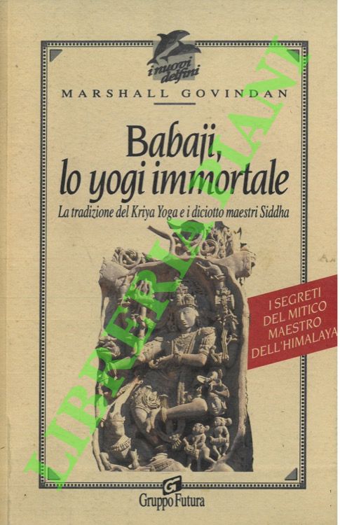 Babaji, lo yogi immortale. La tradizione del Kriya Yoga e …