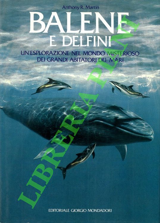 Balene e delfini. Un'esplorazione nel mondo misterioso dei grandi abitatori …