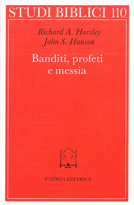 Banditi, profeti e messia. Movimenti popolari al tempo di Gesù.