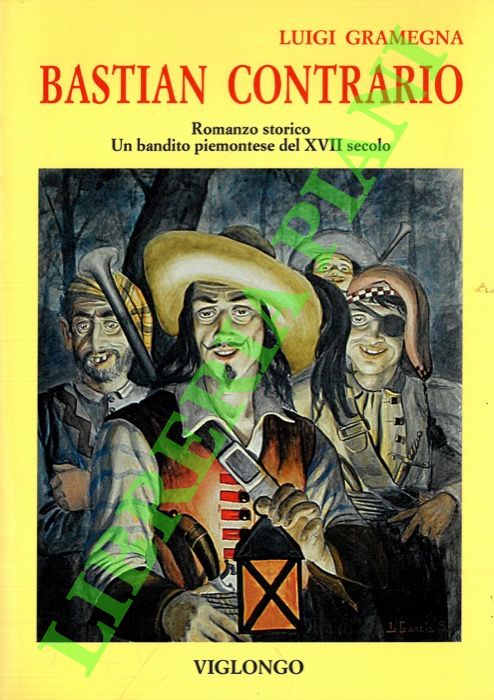 Bastian Contrario. Un bandito piemontese del XVII secolo.