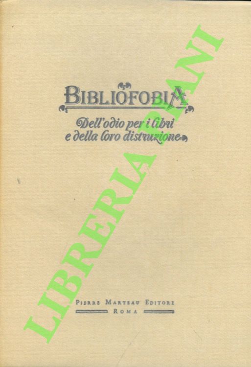 Bibliofobia. Dell'odio per i libri e della loro distruzione. Introduzione …