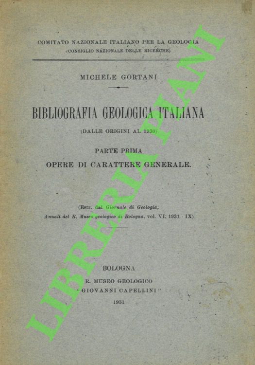 Bibliografia geologica italiana (dalle origini al 1930) Parte prima. Opere …