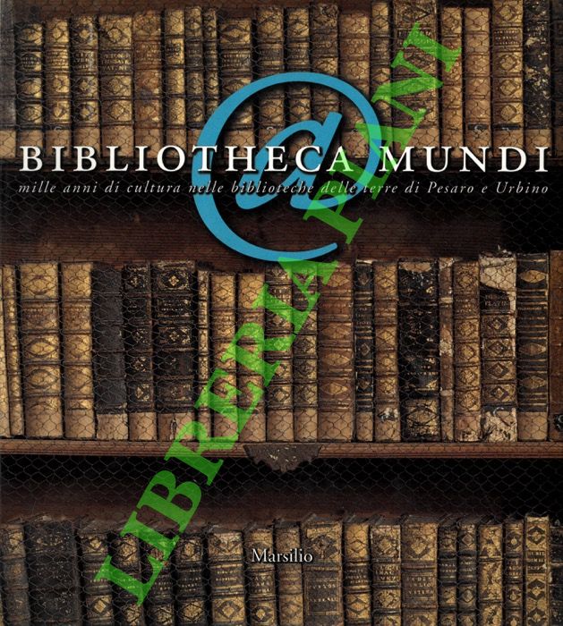 Bibliotheca Mundi. Mille anni di cultura nelle biblioteche della terra …