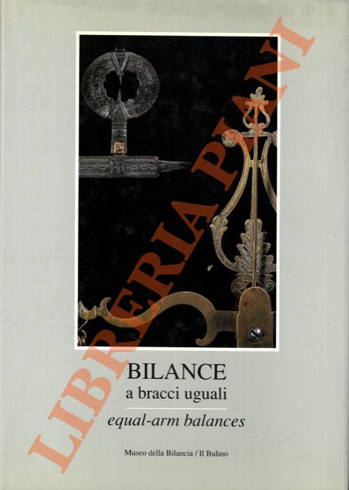 Bilance a bracci uguali. Equel-arm balances.