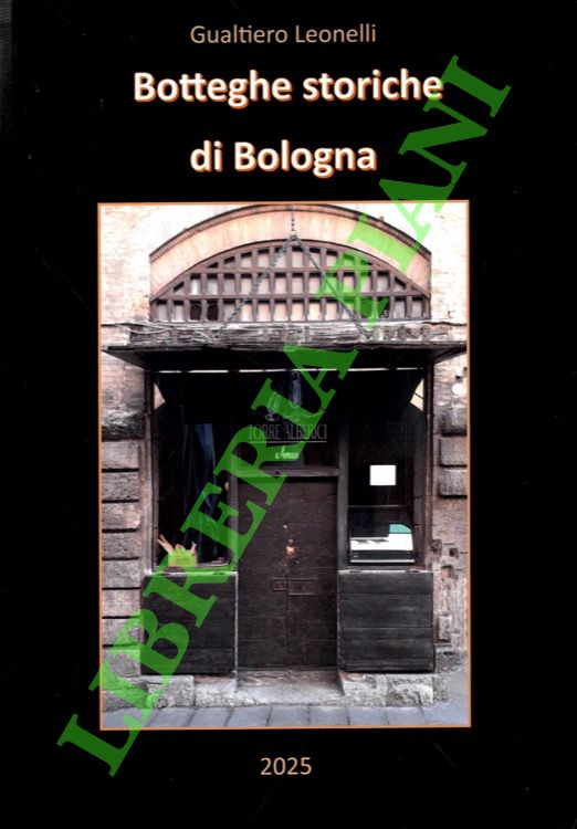 Botteghe storiche di Bologna. Storie di donne, di uomini e …