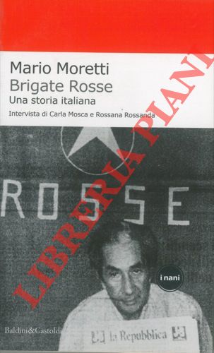 Brigate Rosse. Una storia italiana. Intervista di Carla Mosca e …
