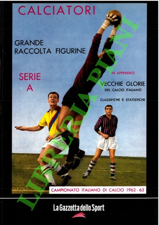 Calciatori. La raccolta completa degli album Panini. 1962-63. In appendice …