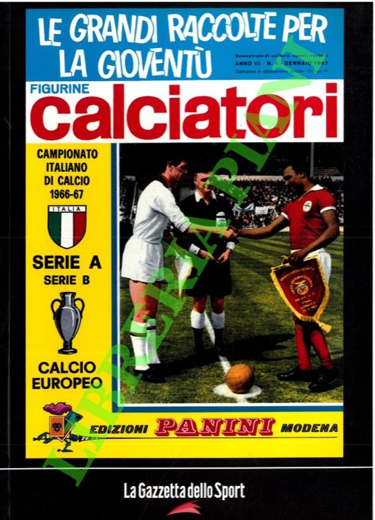 Calciatori. La raccolta completa degli album Panini. 1966-67. In appendice …