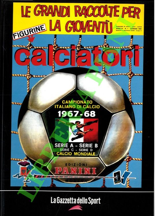 Calciatori. La raccolta completa degli album Panini. 1967-68. In appendice …