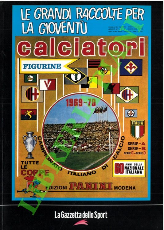 Calciatori. La raccolta completa degli album Panini. 1969-70. In appendice …
