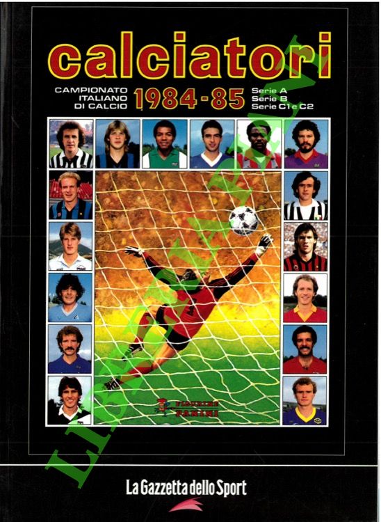 Calciatori. La raccolta completa degli album Panini. 1984-85.