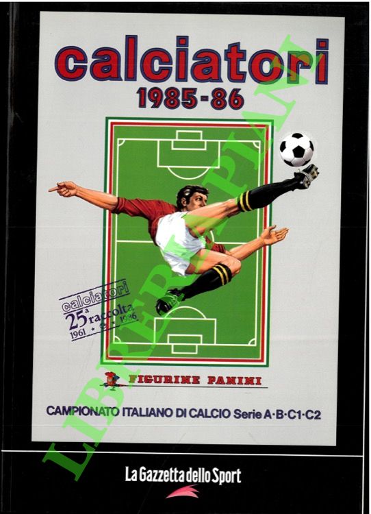 Calciatori. La raccolta completa degli album Panini. 1985-86.