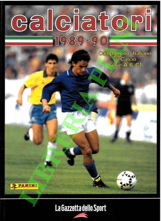 Calciatori. La raccolta completa degli album Panini. 1989-90.