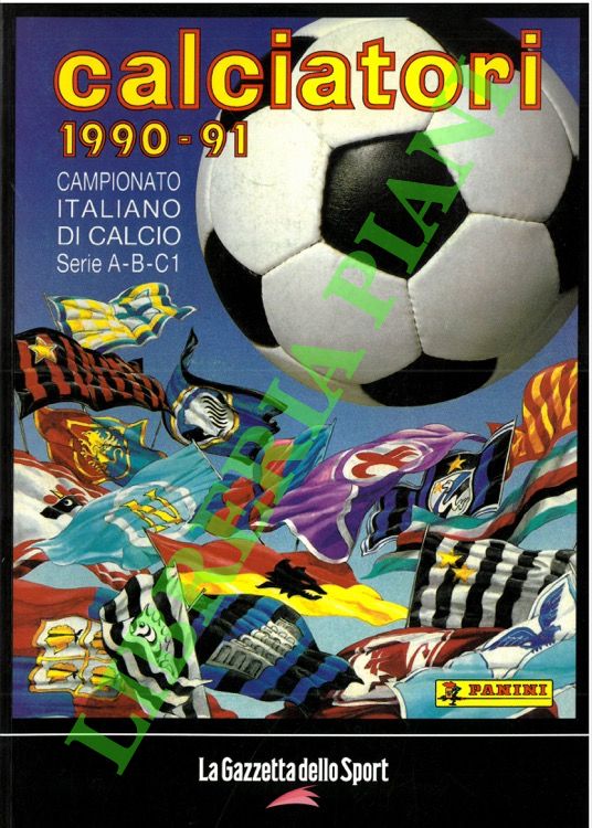 Calciatori. La raccolta completa degli album Panini. 1990-91.