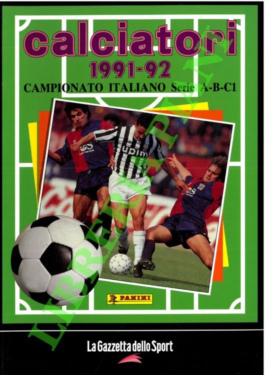 Calciatori. La raccolta completa degli album Panini. 1991-92.